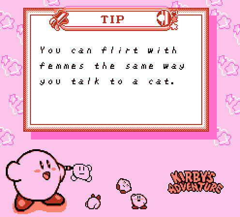 tip: you can flirt with femmes the same way you talk to a cat